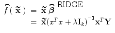 
$$\begin{array}{rcl} \widehat{f}\left (\ \widetilde{\mathbf{x}}\ \right )& =& \widetilde{\mathbf{x}}\;\widehat{{\boldsymbol\beta }}^{\mbox{ RIDGE} } \\ & =& \widetilde{\mathbf{x}}{({x}^{{ T} }x + \lambda {\mathbf{I}}_{k})}^{-1}{\mathbf{x}}^{{ T} }\mathbf{Y}\end{array}$$
