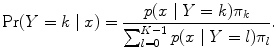 
$$\Pr (Y = k\mid {x}) = \frac{p({x} \mid Y = k){\pi }_{k}} {\sum \nolimits _{l=0}^{K-1}p({x} \mid Y = l){\pi }_{l}}.$$
