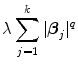 
$$\lambda \sum\limits _{j=1}^{k}\vert {\boldsymbol\beta }_{ j}{\vert }^{q}$$
