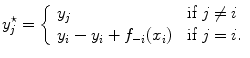 
$${y}_{j}^{\star } = \left \{\begin{array}{ll} {y}_{j} &\mbox{ if }j\neq i \\ {y}_{i} - {y}_{i} + {f}_{-i}({x}_{i})&\mbox{ if }j = i. \end{array} \right.$$
