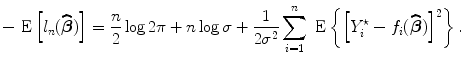 
$$-\mbox{ E}\left [{l}_{n}(\widehat{\boldsymbol\beta })\right ] = \frac{n} {2} \log 2\pi+ n\log \sigma+ \frac{1} {2{\sigma }^{2}} \sum\limits _{i=1}^{n}\mbox{ E}\left \{{\left [{Y }_{ i}^{\star } - {f}_{ i}(\widehat{\boldsymbol\beta })\right ]}^{2}\right \}.$$
