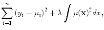 
$$\sum\limits _{i=1}^{n}{({y}_{ i} - {\mu }_{i})}^{2} + \lambda \int\nolimits \nolimits \mu {(\mathbf{x})}^{2}dx,$$
