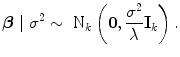 
$$\boldsymbol\beta \mid {\sigma }^{2} \sim {\mbox{ N}}_{ k}\left (\mathbf{0}, \frac{{\sigma }^{2}} {\lambda }{ \mathbf{I}}_{k}\right ).$$
