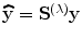 
$$\widehat{\mathbf{y}} ={ \mathbf{S}}^{(\lambda )}\mathbf{y}$$
