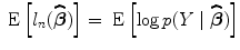 
$$\mbox{ E}\left [{l}_{n}(\widehat{\boldsymbol\beta })\right ] = \mbox{ E}\left [\log p(Y \mid \widehat{\boldsymbol\beta })\right ]$$
