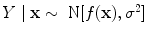 
$$Y \mid \mathbf{x} \sim \mbox{ N}[f(\mathbf{x}),{\sigma }^{2}]$$
