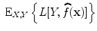 
$${\mbox{ E}}_{X,Y }\left \{L[Y,\widehat{f}(\mathbf{x})]\right \}$$
