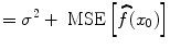 
$$= {\sigma }^{2} + \mbox{ MSE}\left [\widehat{f}({x}_{0})\right ]$$
