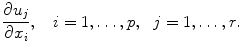 
$$\frac{\partial {u}_{j}} {\partial {x}_{i}},\ \ \ i = 1,\ldots,p,\ \ j = 1,\ldots,r.$$
