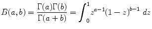 
$$B(a,b) = \frac{\Gamma (a)\Gamma (b)} {\Gamma (a + b)} ={ \int \nolimits \nolimits }_{0}^{1}{z}^{a-1}{(1 - z)}^{b-1}\ dz $$
