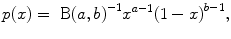 
$$p(x) = \mbox{ B}{(a,b)}^{-1}{x}^{a-1}{(1 - x)}^{b-1},$$
