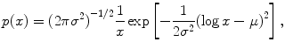 
$$p(x) = {(2\pi {\sigma }^{2})}^{-1/2} \frac{1} {x}\exp \left [- \frac{1} {2{\sigma }^{2}}{(\log x - \mu )}^{2}\right ],$$
