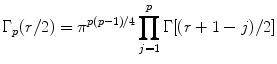 
$${\Gamma }_{p}(r/2) = {\pi }^{p(p-1)/4} \prod \limits _{j=1}^{p}\Gamma [(r + 1 - j)/2]$$
