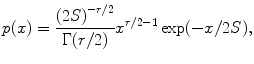 
$$p(x) = \frac{{(2S)}^{-r/2}} {\Gamma (r/2)} {x}^{r/2-1}\exp (-x/2S),$$
