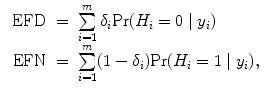 
$$\begin{array}{rcl} \mbox{ EFD}& =& \sum\limits_{i=1}^{m}{\delta }_{ i}{\rm{Pr}} ({H}_{i} = 0\mid {y}_{i}) \\ \mbox{ EFN}& =& \sum\limits_{i=1}^{m}(1 - {\delta }_{ i}){\rm{Pr}} ({H}_{i} = 1\mid {y}_{i}), \\ \end{array}$$
