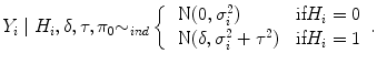 
$${Y }_{i}\mid {H}_{i},\delta,\tau,{\pi }_{0} {\sim }_{ind}\left \{\begin{array}{ll} \mbox{ N}(0,{\sigma }_{i}^{2}) &\mbox{ if}{H}_{i} = 0 \\ \mbox{ N}(\delta,{\sigma }_{i}^{2} + {\tau }^{2})&\mbox{ if}{H}_{i} = 1\end{array} \right..$$
