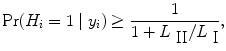 
$${\rm{Pr}} ({H}_{i} = 1\mid {y}_{i}) \geq \frac{1} {1 + {L}_{\mbox{ II}}/{L}_{\mbox{ I}}},$$
