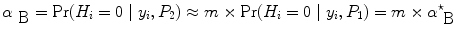 
$${\alpha }_{\mbox{ B}} ={\rm{Pr}} ({H}_{i} = 0\mid {y}_{i},{P}_{2}) \approx m \times {\rm{Pr}} ({H}_{i} = 0\mid {y}_{i},{P}_{1}) = m \times {\alpha }_{\mbox{ B}}^{\star }$$
