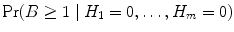 
$${\rm{Pr}} (B \geq 1\mid {H}_{1} = 0,\ldots,{H}_{m} = 0)$$
