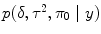 
$$p(\delta,{\tau }^{2},{\pi }_{0}\mid y)$$
