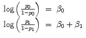 
$$\begin{array}{rcl} \log \left ( \frac{{p}_{0}} {1 - {p}_{0}}\right )& =& {\beta }_{0} \\ \log \left ( \frac{{p}_{1}} {1 - {p}_{1}}\right )& =& {\beta }_{0} + {\beta }_{1}\end{array}$$
