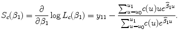 
$${S}_{c}({\beta }_{1}) = \frac{\partial } {\partial {\beta }_{1}}\log {L}_{c}({\beta }_{1}) = {y}_{11} -\frac{{\sum \nolimits }_{u={u}_{0}}^{{u}_{1}}c(u)u{e}^{\widehat{{\beta }}_{1}u}} {{\sum \nolimits }_{u={u}_{0}}^{{u}_{1}}c(u){e}^{\widehat{{\beta }}_{1}u}}.$$
