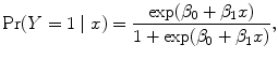 
$${\rm Pr} (Y = 1\mid x) = \frac{\exp ({\beta }_{0} + {\beta }_{1}x)} {1 +\exp ({\beta }_{0} + {\beta }_{1}x)},$$
