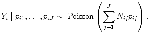 
$${Y }_{i}\mid {p}_{i1},\ldots,{p}_{iJ} \sim \mbox{ Poisson}\left (\sum\limits_{j=1}^{J}{N}_{ ij}{p}_{ij}\right ).$$
