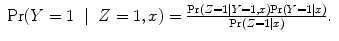 
$$\begin{array}{rcl} {\rm Pr} (Y = 1& \mid & Z = 1,x) = \frac{{\rm Pr} (Z = 1\mid Y = 1,x){\rm Pr} (Y = 1\mid x)} {{\rm Pr} (Z = 1\mid x)}.\end{array}$$
