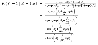 
$$\begin{array}{rcl} {\rm Pr} (Y = 1\mid Z = 1,x)& =& \frac{{\pi }_{1}\exp (x\beta )/[1 +\exp (x\beta )]} {{\pi }_{1}\exp (x\beta )/[1 +\exp (x\beta )] + {\pi }_{0}/[1 +\exp (x\beta )]} \\ & =& \frac{{\pi }_{1}\exp \left ({\beta }_{0} + \sum\limits_{j=1}^{k}{x}_{j}{\beta }_{j}\right )} {{\pi }_{0} + {\pi }_{1}\exp \left ({\beta }_{0} + \sum\limits_{j=1}^{k}{x}_{j}{\beta }_{j}\right )} \\ & =& \frac{\exp \left ({\beta }_{0}^{\star } + \sum\limits_{j=1}^{k}{x}_{j}{\beta }_{j}\right )} {1 +\exp \left ({\beta }_{0}^{\star } + \sum\limits_{j=1}^{k}{x}_{j}{\beta }_{j}\right )}, \\ \end{array}$$
