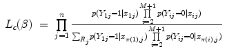 
$$\begin{array}{rcl}{ L}_{c}(\beta )& =& \prod\limits_{j=1}^{n} \frac{p({Y }_{1j} = 1\mid {x}_{1j})\prod\limits_{i=2}^{M+1}p({Y }_{ij} = 0\mid {x}_{ij})} {{\sum \nolimits }_{{R}_{j}}p({Y }_{1j} = 1\mid {x}_{\pi (1),j})\prod\limits_{i=2}^{M+1}p({Y }_{ij} = 0\mid {x}_{\pi (i),j})}\end{array}$$
