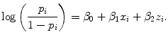 
$$\log \left ( \frac{{p}_{i}} {1 - {p}_{i}}\right ) = {\beta }_{0} + {\beta }_{1}{x}_{i} + {\beta }_{2}{z}_{i}.$$
