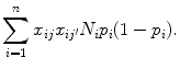 
$$\sum\limits_{i=1}^{n}{x}_{ ij}{x}_{i{j}^{{\prime}}}{N}_{i}{p}_{i}(1 - {p}_{i}).$$
