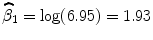 
$$\widehat{{\beta }}_{1} =\log (6.95) = 1.93$$
