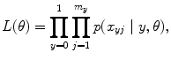 
$$L(\theta ) = \prod\limits_{y=0}^{1} \prod\limits_{j=1}^{{m}_{y} }p({x}_{yj}\mid y,\theta ),$$
