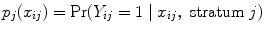 
$${p}_{j}({x}_{ij}) ={\rm Pr} ({Y }_{ij} = 1\mid {x}_{ij},\mbox{ stratum }j)$$
