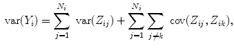 
$$\mbox{ var}({Y }_{i}) = \sum\limits_{j=1}^{{N}_{i} }\mbox{ var}({Z}_{ij}) + \sum\limits_{j=1}^{{N}_{i} } \sum\limits_{j\neq k}\mbox{ cov}({Z}_{ij},{Z}_{ik}),$$
