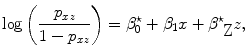 
$$\log \left ( \frac{{p}_{xz}} {1 - {p}_{xz}}\right ) = {\beta }_{0}^{\star } + {\beta }_{ 1}x + {\beta }_{\mbox{ Z}}^{\star }z,$$
