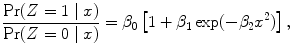 
$$\frac{{\rm Pr} (Z = 1\mid x)} {{\rm Pr} (Z = 0\mid x)} = {\beta }_{0}\left [1 + {\beta }_{1}\exp (-{\beta }_{2}{x}^{2})\right ],$$
