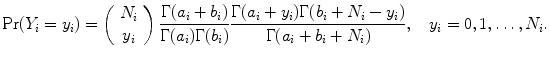 
$${\rm Pr} ({Y }_{i}={y}_{i}) = \left (\begin{array}{c} {N}_{i}\\ {y}_{i } \end{array} \right ) \frac{\Gamma ({a}_{i} + {b}_{i})} {\Gamma ({a}_{i})\Gamma ({b}_{i})} \frac{\Gamma ({a}_{i} + {y}_{i})\Gamma ({b}_{i} + {N}_{i} - {y}_{i})} {\Gamma ({a}_{i} + {b}_{i} + {N}_{i})},\ \ \ {y}_{i} = 0,1,\ldots,{N}_{i}.$$
