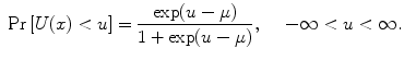 
$$\mbox{ Pr}\left [U(x) < u\right ] = \frac{\exp (u - \mu )} {1 +\exp (u - \mu )},\ \ \ \ -\infty < u < \infty.$$
