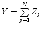 
$$Y = \sum\limits_{j=1}^{N}{Z}_{j}$$
