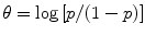 
$$\theta =\log \left [p/(1 - p)\right ]$$
