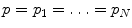 
$$p = {p}_{1} = \ldots = {p}_{N}$$
