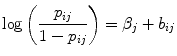 
$$\log \left (\frac{{p}_{ij}} {1 - {p}_{ij}}\right ) = {\beta }_{j} + {b}_{ij}$$
