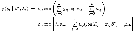 
$$\begin{array}{rcl} p({y}_{i}\mid {\beta }^{\star },{\lambda }_{ i})& =& {c}_{1i}\exp \left (\sum\limits_{j=0}^{4}{y}_{ ij}\log {\mu }_{ij} - \sum\limits_{j=0}^{4}{\mu }_{ ij}\right ) \\ & =& {c}_{1i}\exp \left [{\lambda }_{i}{y}_{i+} + \sum\limits_{j=0}^{4}{y}_{ ij}(\log {T}_{ij} +{ x}_{ij}{\beta }^{\star }) - {\mu }_{ i+}\right ]\end{array}$$
