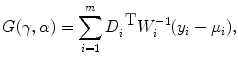 
$$G(\gamma,\alpha ) = \sum\limits_{i=1}^{m}{D}_{ i}^{\mbox{ T} }{W}_{i}^{-1}({y}_{ i} -{\mu }_{i}),$$
