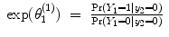 
$$ \begin{array}{rcl} \exp ({\theta }_{1}^{(1)})& =& \frac{\Pr ({Y }_{1} = 1\mid {y}_{2} = 0)} {\Pr ({Y }_{1} = 0\mid {y}_{2} = 0)} \\ \end{array} $$
