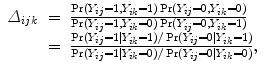 
$$\begin{array}{rcl}{ \varDelta }_{ijk}& =& \frac{\Pr ({Y }_{ij} = 1,{Y }_{ik} = 1)\Pr ({Y }_{ij} = 0,{Y }_{ik} = 0)} {\Pr ({Y }_{ij} = 1,{Y }_{ik} = 0)\Pr ({Y }_{ij} = 0,{Y }_{ik} = 1)} \\ & =& \frac{\Pr ({Y }_{ij} = 1\mid {Y }_{ik} = 1)/\Pr ({Y }_{ij} = 0\mid {Y }_{ik} = 1)} {\Pr ({Y }_{ij} = 1\mid {Y }_{ik} = 0)/\Pr ({Y }_{ij} = 0\mid {Y }_{ik} = 0)}, \\ \end{array}$$
