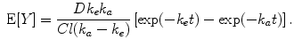 
$$\mbox{ E}[Y ] = \frac{D{k}_{e}{k}_{a}} {Cl({k}_{a} - {k}_{e})}\left [\exp (-{k}_{e}t) -\exp (-{k}_{a}t)\right ].$$
